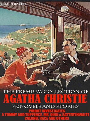 cover image of The Premium Collection of Agatha Christie. 40 novels and stories. Illustrated